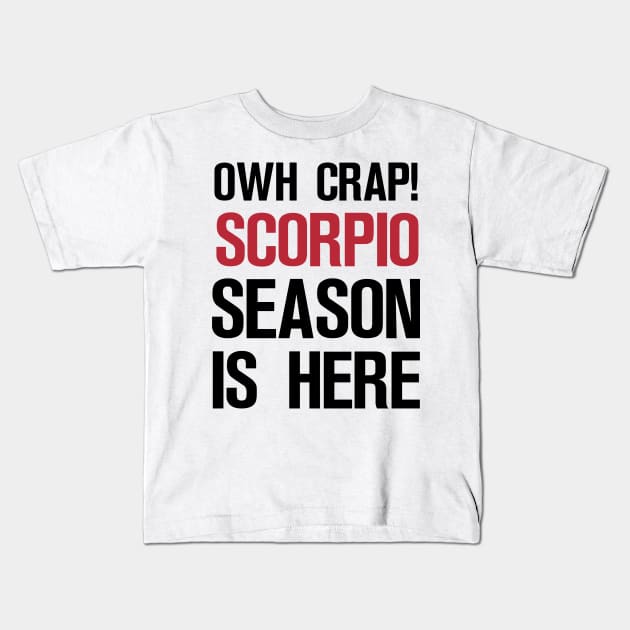 OWH CRAP! SCORPIO SEASON IS HERE Kids T-Shirt by A Comic Wizard
